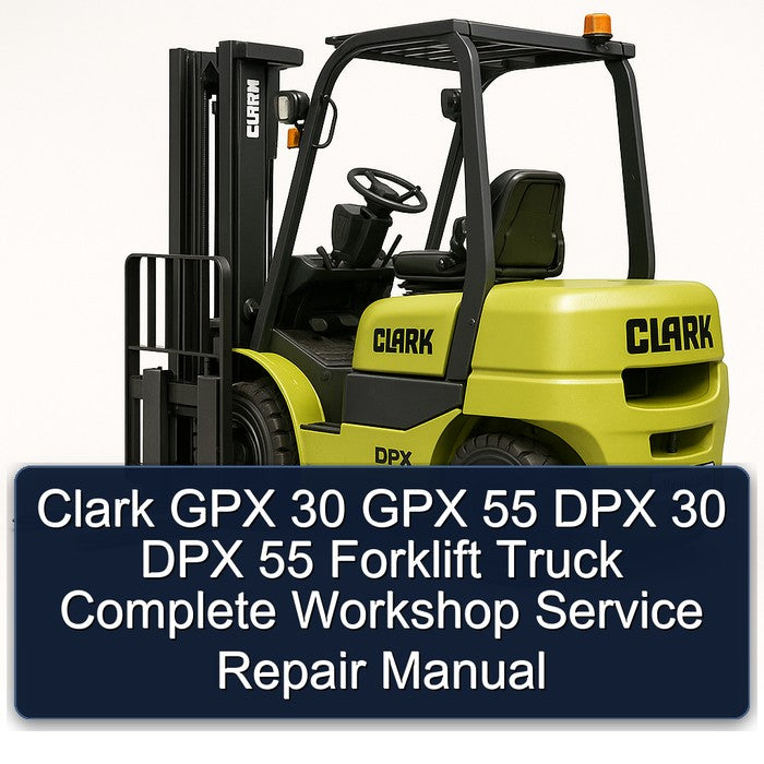 Clark GPX 30 55 DPX Forklift Truck Service Repair Workshop Manual