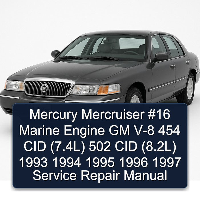 1993-1997 Mercury Mercruiser 16 Marine Engine GM V-8 454 CID (7.4l) 502 (8.2l) Service Repair Workshop Manual