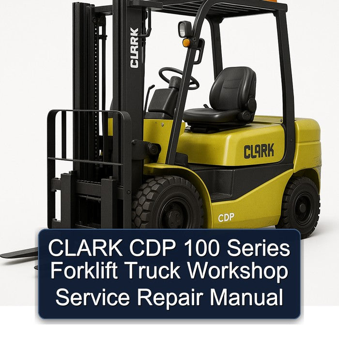 Clark CDP 100 Series Forklift Truck Service Repair Workshop Manual