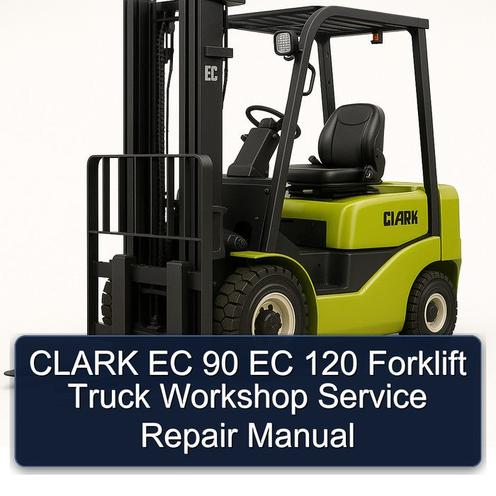 Clark EC 90 120 Forklift Truck Service Repair Workshop Manual