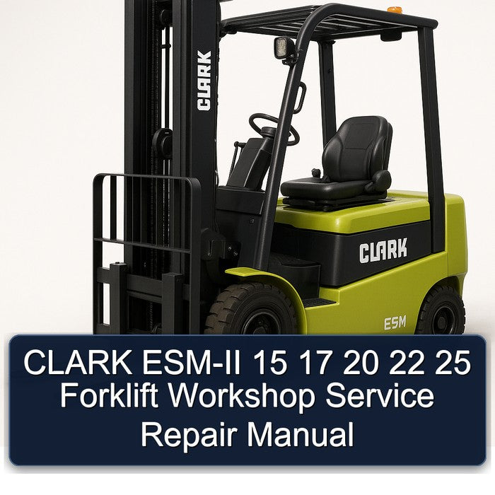 Clark ESM-II 15 17 20 22 25 Forklift Service Repair Workshop Manual