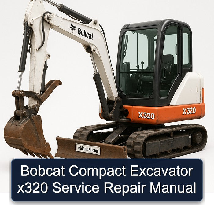 Bobcat Compact Excavator X320 Service Repair Workshop Manual