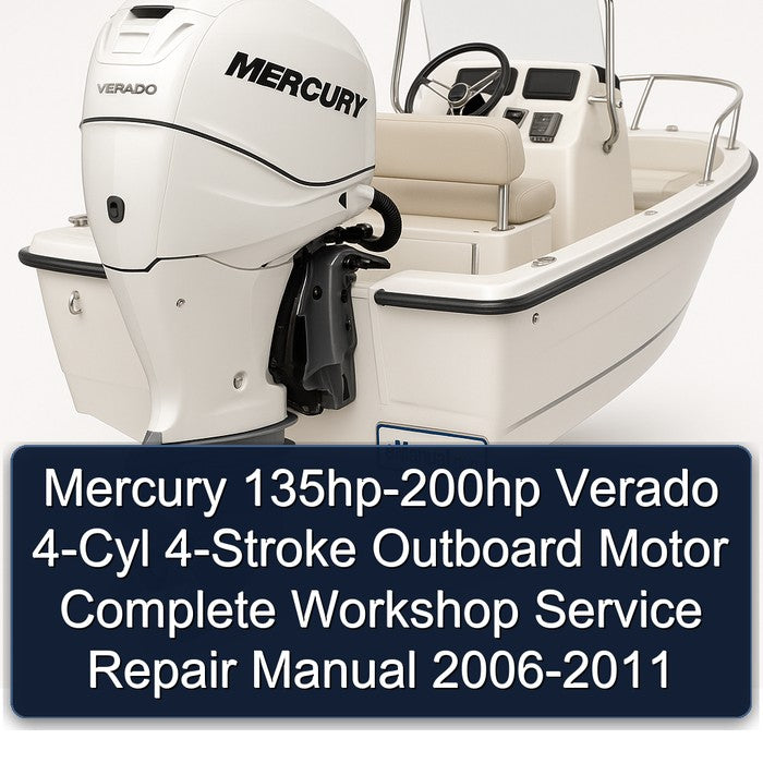 2006-2011 Mercury 135HP-200HP Verado 4-CYL 4-stroke Outboard Motor Service Repair Workshop Manual