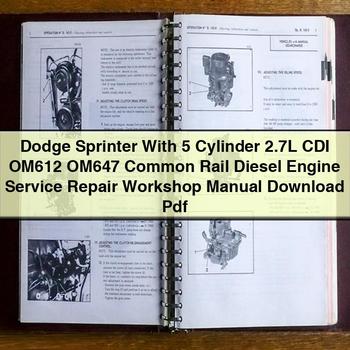 Dodge Sprinter With 5 Cylinder 2.7L CDI OM612 OM647 Common Rail Diesel Engine Service Repair Workshop Manual Pdf