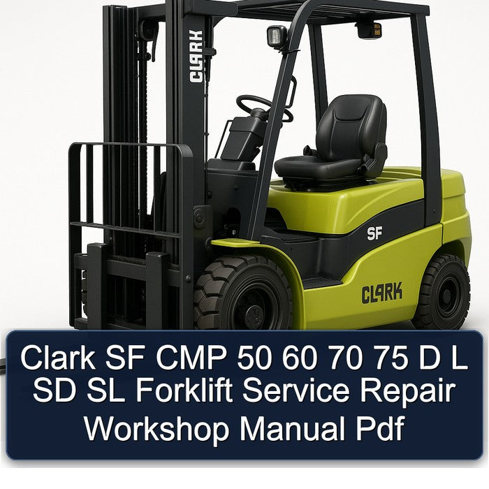Clark SF CMP 50 60 70 75 D L SD SL Forklift Service Repair Workshop Manual