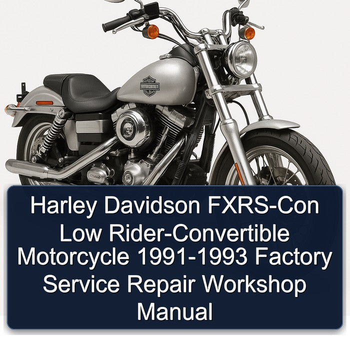 1991-1993 Harley Davidson FXRS-CON Low Rider-convertible Motorcycle Service Repair Workshop Manual
