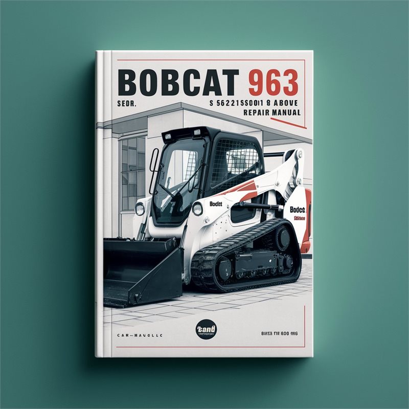 Bobcat 963 SN 562215001 Above Service Repair Workshop Manual