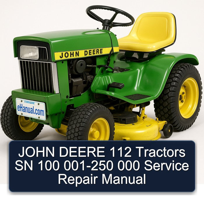 John Deere 112 Tractors SN 100 001-250 000 Service Repair Workshop Manual