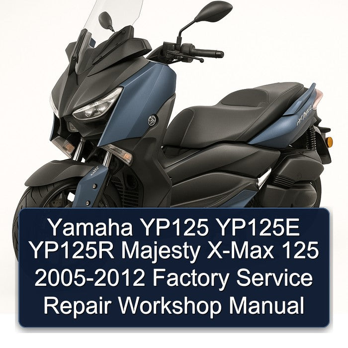 2005-2012 Yamaha Majesty YP125 YP125E YP125R X-MAX 125 Service Repair Workshop Manual