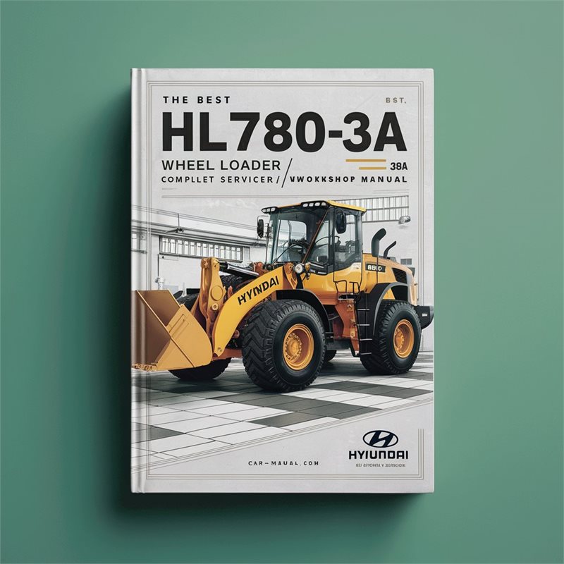 Best Hyundai HL780-3A (HL780 3A HL 780) Wheel Loader / Service Repair Workshop Manual