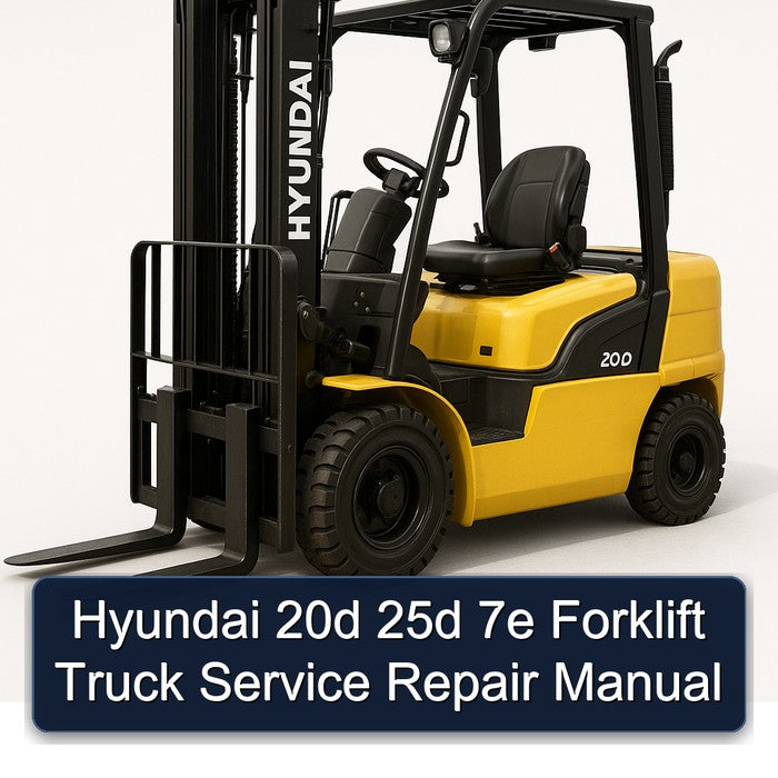 Hyundai 20D 25D 7E Forklift Truck Service Repair Workshop Manual