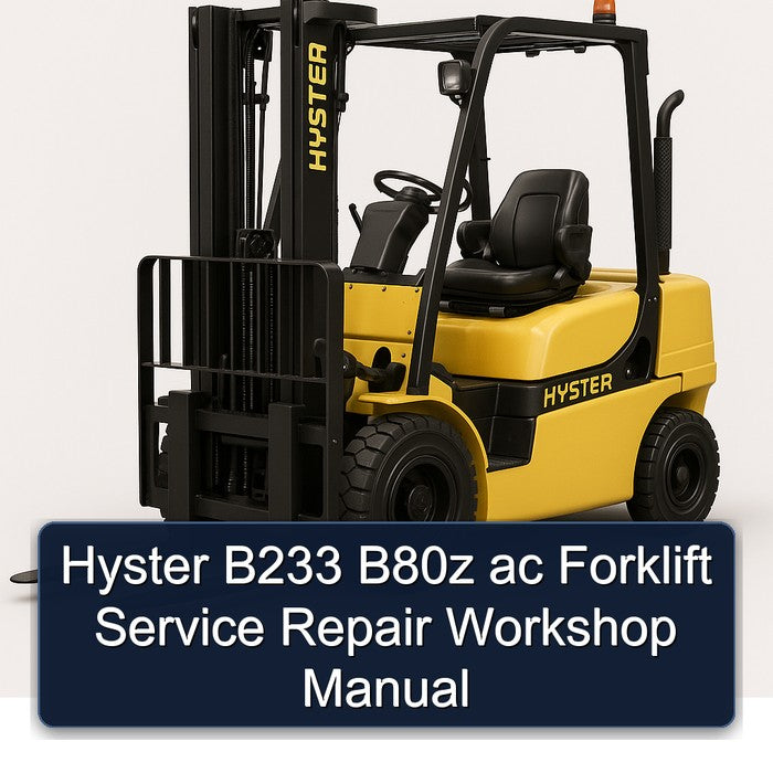 Hyster B233 B80Z Ac Forklift Service Repair Workshop Manual