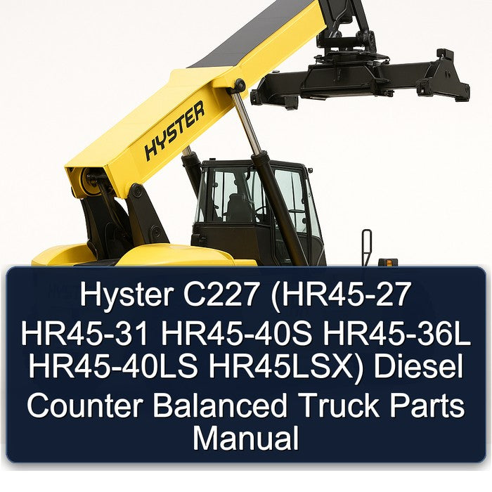 Hyster C227 (hr45-27 HR45-31 HR45-40S HR45-36L HR45-40LS Hr45lsx) Diesel Counter Balanced Truck Parts Catalog