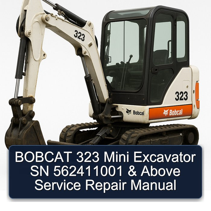 Bobcat 323 Mini Excavator SN 562411001 Above Service Repair Workshop Manual