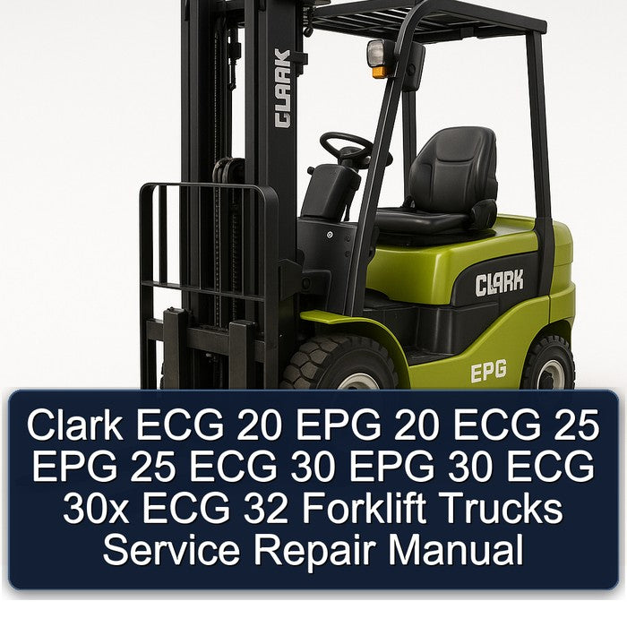 Clark ECG 20 EPG 25 30 30X 32 Forklift Trucks Service Repair Workshop Manual