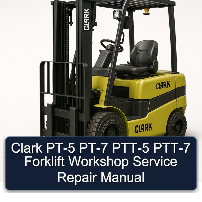 Clark PT-5 PT-7 PTT-5 PTT-7 Forklift Service Repair Workshop Manual