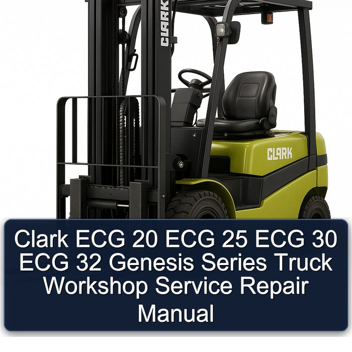 Clark ECG 20 25 30 32 Genesis Series Truck Service Repair Workshop Manual