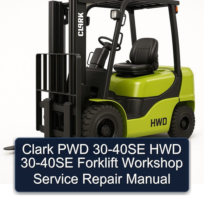 Clark PWD 30-40SE HWD Forklift Service Repair Workshop Manual