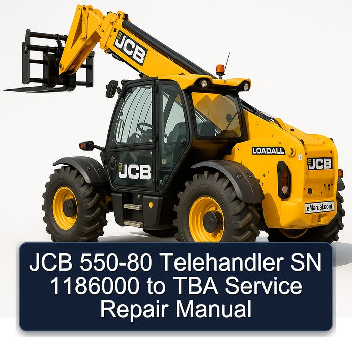 JCB 550-80 Telehandler SN 1186000 TBA Service Repair Workshop Manual