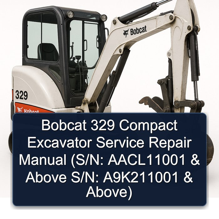 Bobcat 329 Compact Excavator (s/n: Aacl11001 Above S/n: A9k211001 Above) Service Repair Workshop Manual
