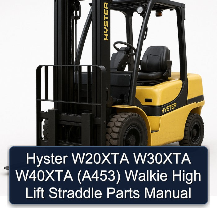 Hyster W20XTA W30XTA W40XTA (A453) Walkie High Lift Straddle Parts Catalog
