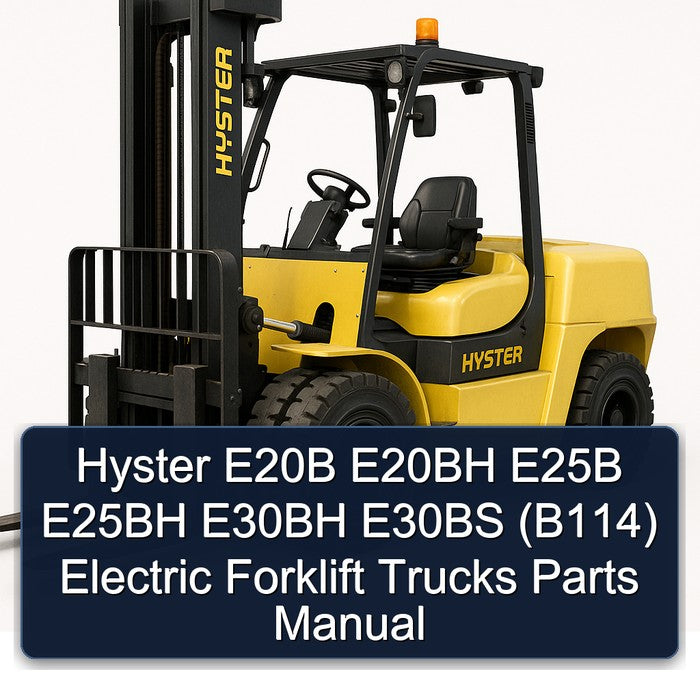 Hyster E20B E20BH E25B E25BH E30BH E30BS (B114) Electric Forklift Trucks Parts Catalog