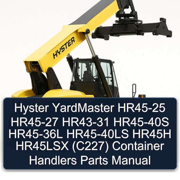 Hyster Yardmaster HR45-25 HR45-27 HR43-31 HR45-40S HR45-36L HR45-40LS HR45H HR45LSX (C227) Container Handlers Parts Catalog