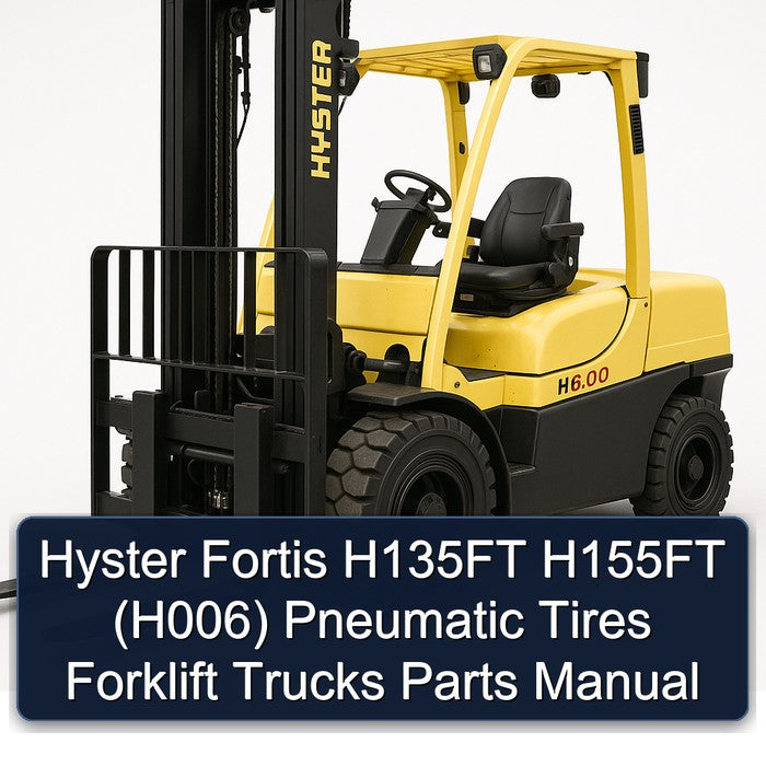 Hyster Fortis H135FT H155FT (H006) Pneumatic Tires Forklift Trucks Parts Catalog