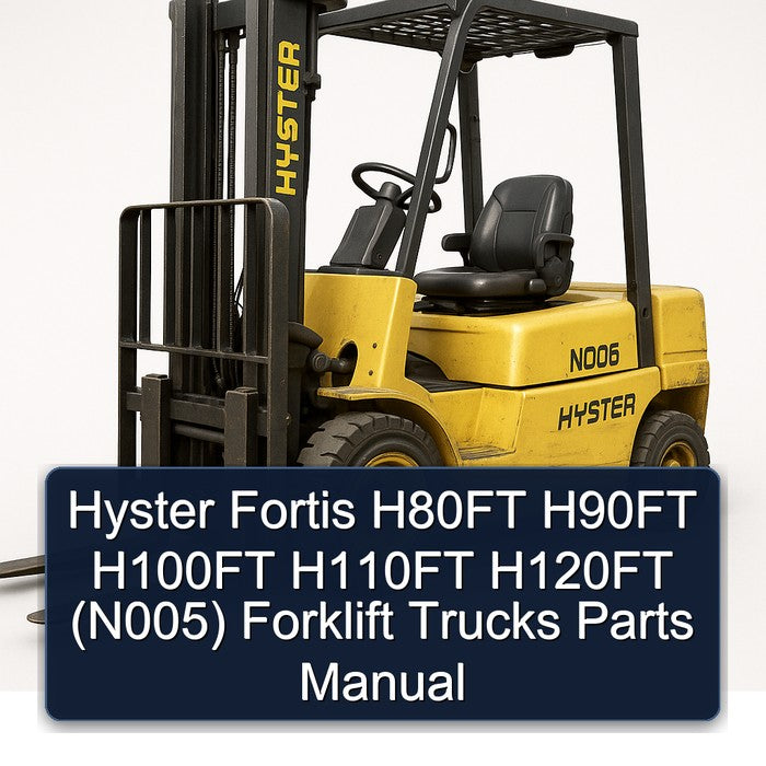 Hyster Fortis H80FT H90FT H100FT H110FT H120FT (N005) Forklift Trucks Parts Catalog