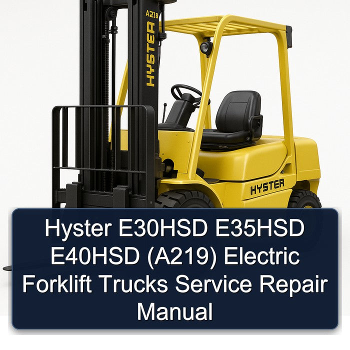 Hyster E30HSD E35HSD E40HSD (A219) Electric Forklift Trucks Service Repair Workshop Manual