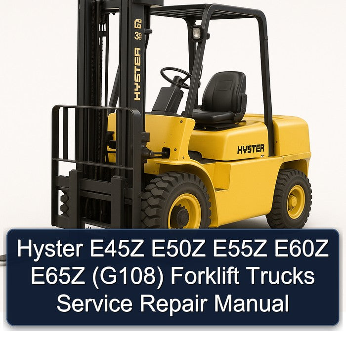 Hyster E45Z E50Z E55Z E60Z E65Z (G108) Forklift Trucks Service Repair Workshop Manual