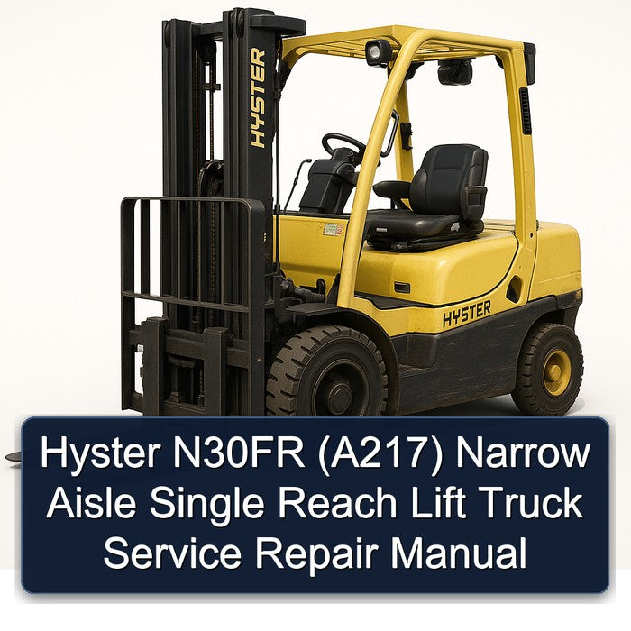 Hyster N30FR (A217) Narrow Aisle Single Reach Lift Truck Service Repair Workshop Manual