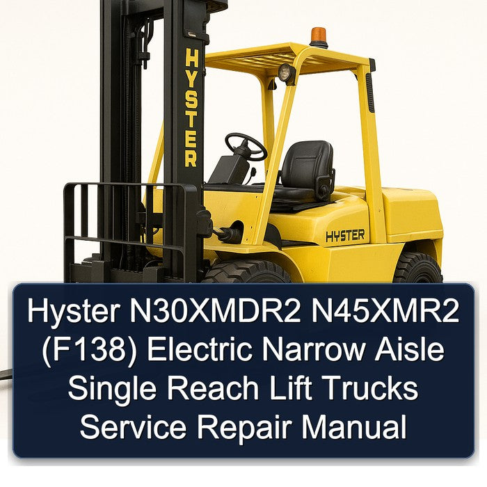Hyster N30xmdr2 N45xmr2 (F138) Electric Narrow Aisle Single Reach Lift Trucks Service Repair Workshop Manual