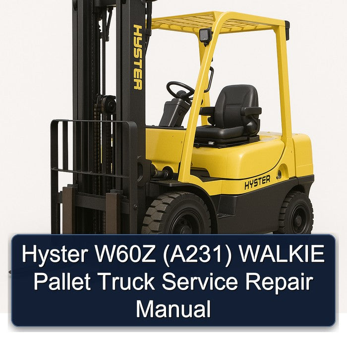 Hyster W60Z (A231) Walkie Pallet Truck Service Repair Workshop Manual