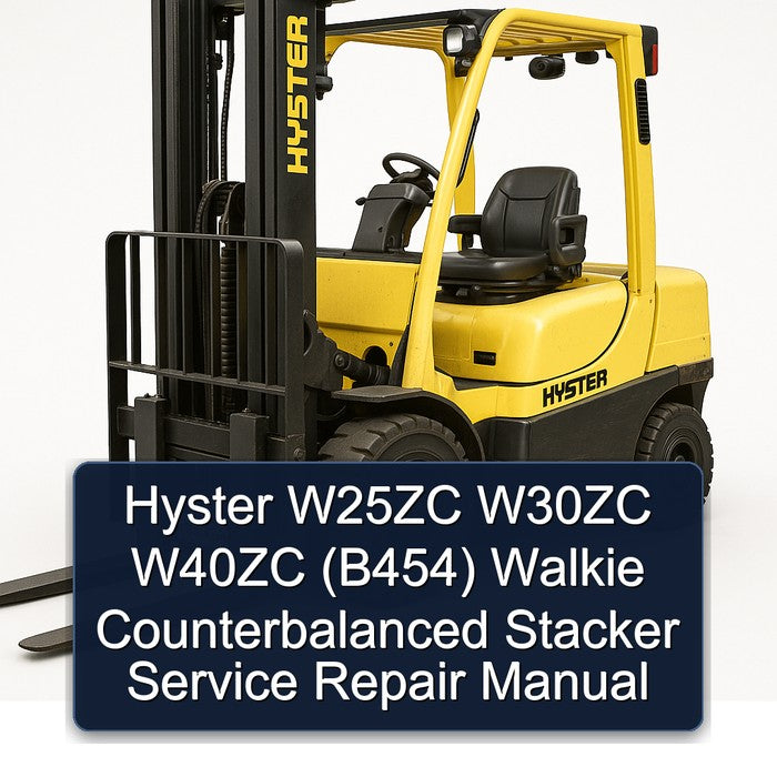Hyster W25ZC W30ZC W40ZC (B454) Walkie Counterbalanced Stacker Service Repair Workshop Manual