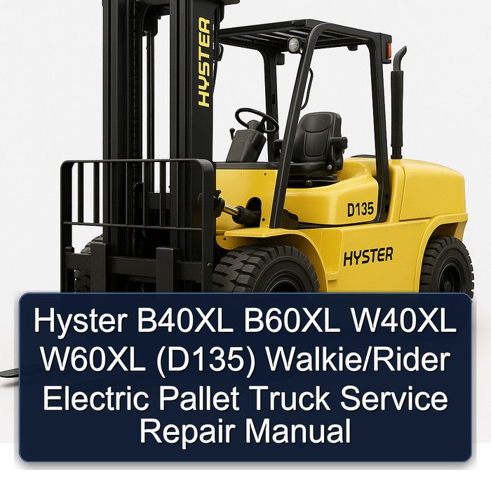 Hyster B40XL B60XL W40XL W60XL (D135) Walkie/rider Electric Pallet Truck Service Repair Workshop Manual