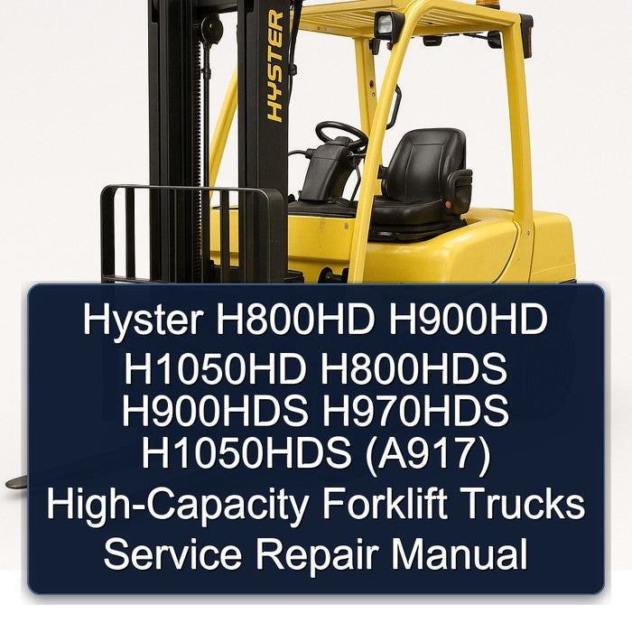 Hyster H800HD H900HD H1050HD H800HDS H900HDS H970HDS H1050HDS (A917) High-capacity Forklift Trucks Service Repair Workshop Manual