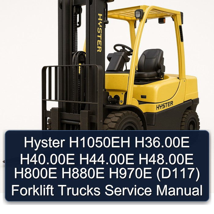 Hyster H1050EH H36.00e H40.00e H44.00e H48.00e H800E H880E H970E (D117) Forklift Trucks Service Repair Workshop Manual