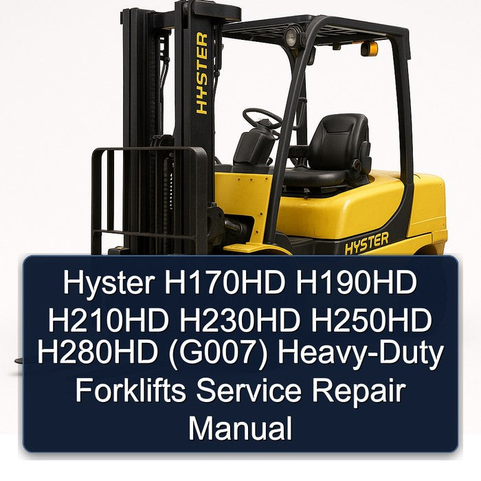 Hyster H170HD H190HD H210HD H230HD H250HD H280HD (G007) HEAVY-DUTY Forklifts Service Repair Workshop Manual