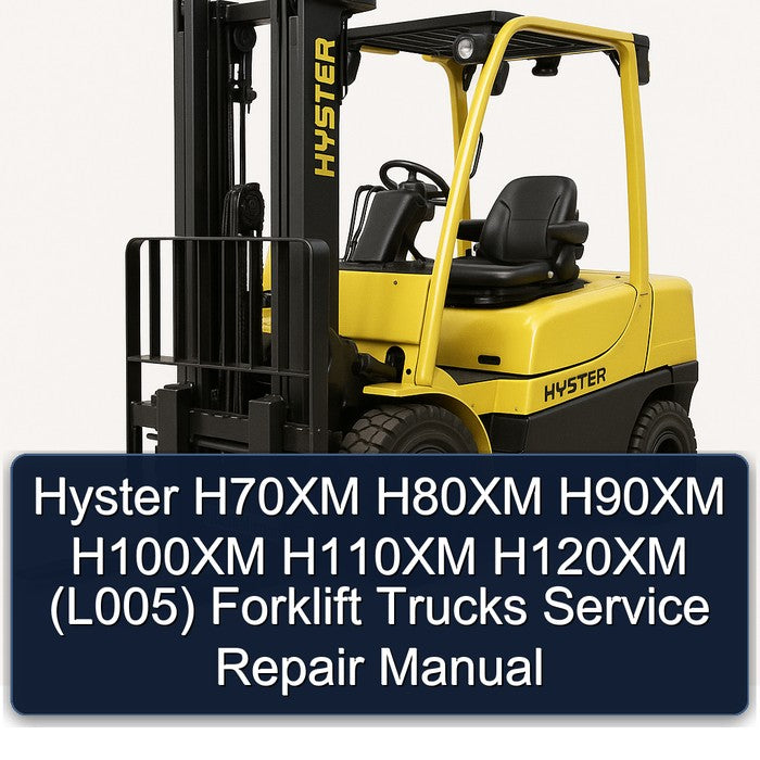 Hyster H70XM H80XM H90XM H100XM H110XM H120XM (L005) Forklift Trucks Service Repair Workshop Manual