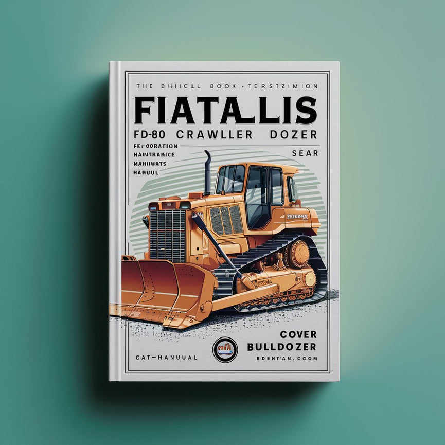 FiatAllis FD80 Crawler Dozer Manual Set - Operation Maintenance Manual and Repair Service Workshop Manual BullDozer
