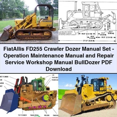 FiatAllis FD255 Crawler Dozer Manual Set - Operation Maintenance Manual and Repair Service Workshop Manual BullDozer