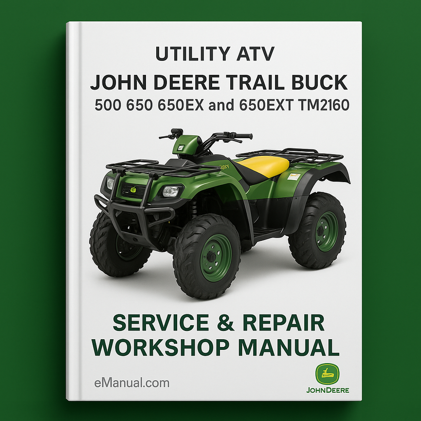 John Deere Trail Buck Utility ATV 500 650 650EX and 650EXT TM2160 Service Repair Workshop Manual