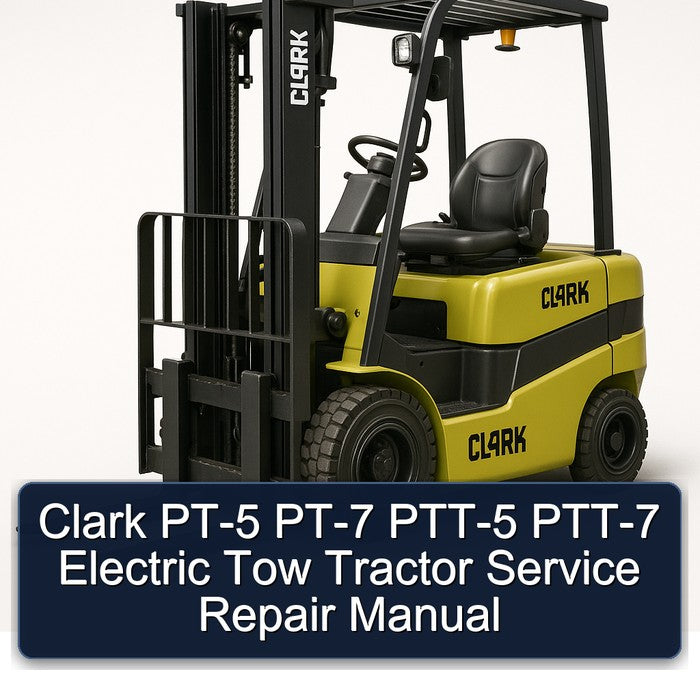 Clark PT-5 PT-7 PTT-5 PTT-7 Electric Tow Tractor Service Repair Workshop Manual
