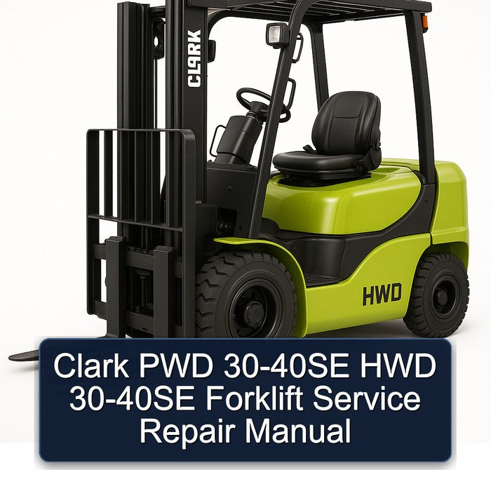 Clark PWD 30-40SE HWD Forklift Service Repair Workshop Manual