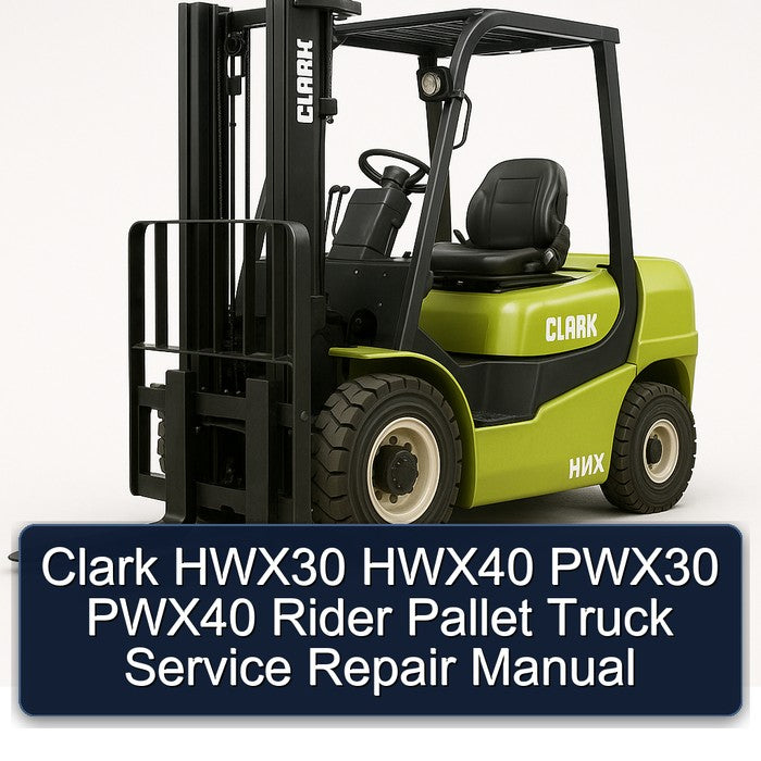 Clark HWX30 HWX40 PWX30 PWX40 Rider Pallet Truck Service Repair Workshop Manual