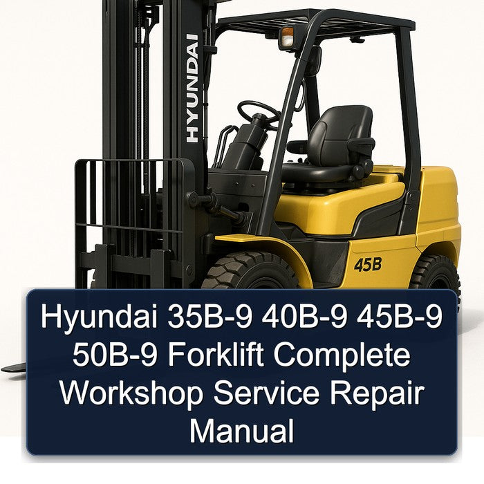 Hyundai 35B-9 40B-9 45B-9 50B-9 Forklift Service Repair Workshop Manual