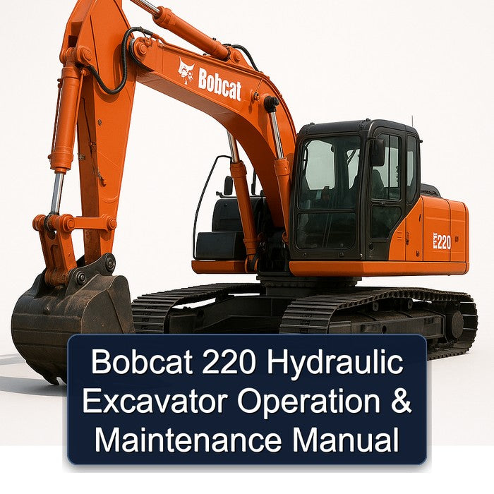Bobcat 220 Hydraulic Excavator Operation Maintenance Service Repair Workshop Manual