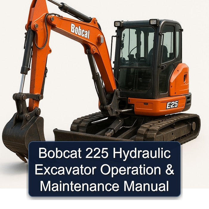 Bobcat 225 Hydraulic Excavator Operation Service Repair Workshop Manual