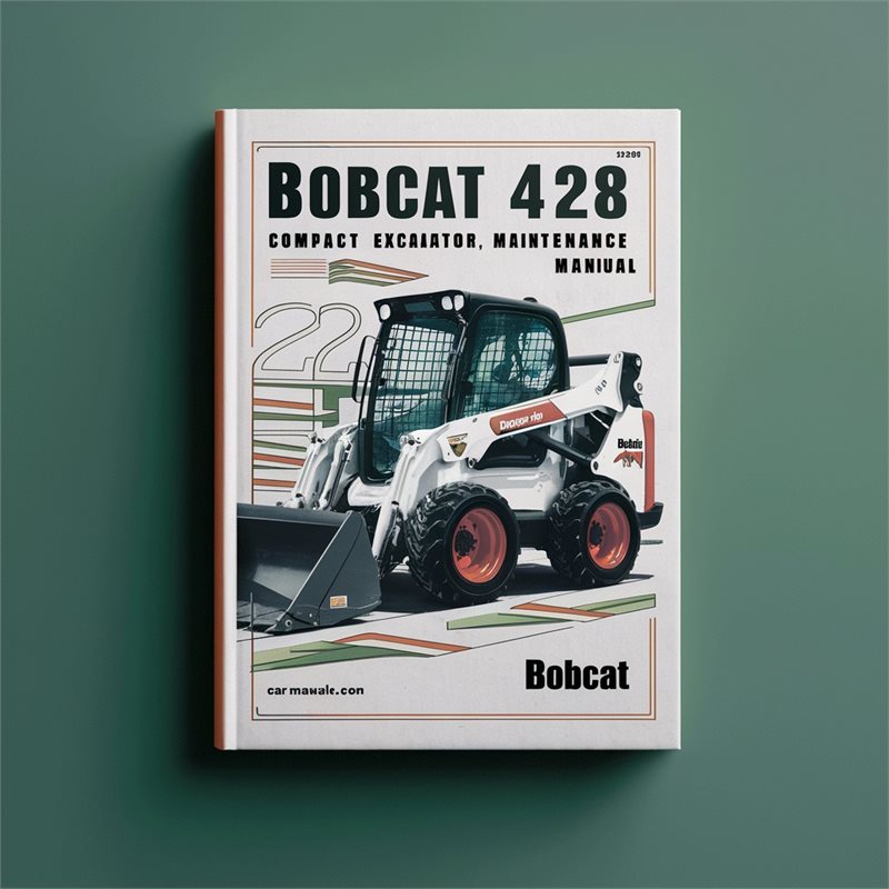 Bobcat 425 428 Compact Excavator Operation Service Repair Workshop Manual